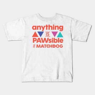 Anything is PAWsible Kids T-Shirt